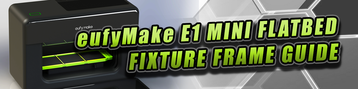 EufyMake E1 Mini Flatbed Fixture Frame Instructions